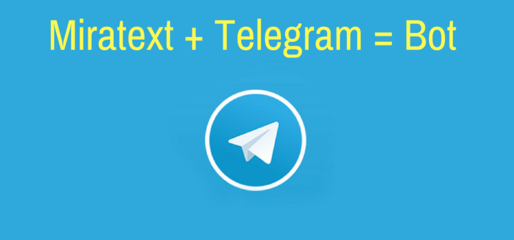 Miratext + Telegram = Bot Miratext + Telegram = Bot